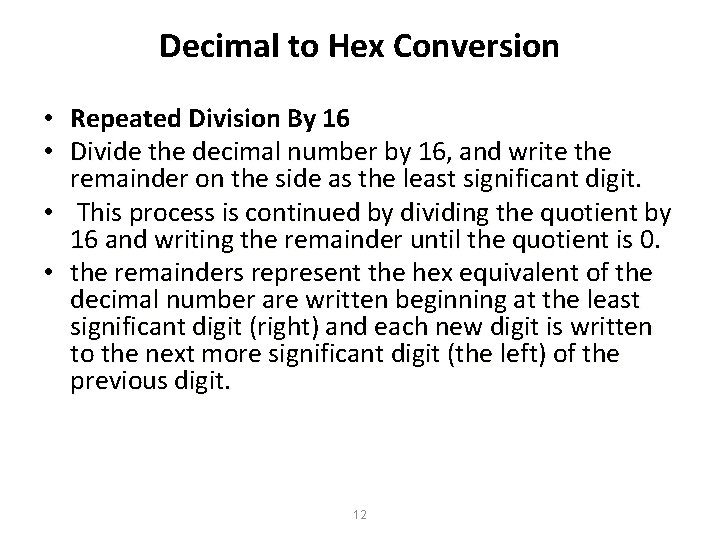 Decimal to Hex Conversion • Repeated Division By 16 • Divide the decimal number