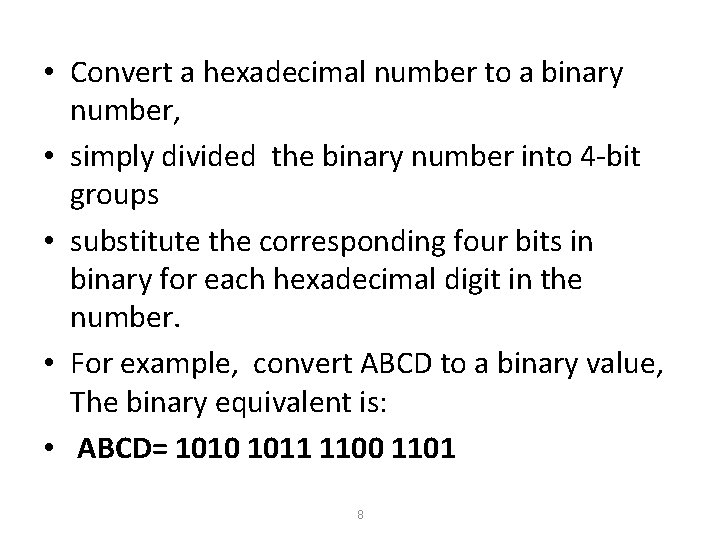  • Convert a hexadecimal number to a binary number, • simply divided the