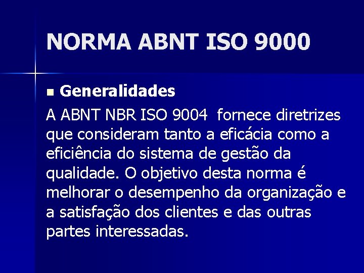 NORMA ABNT ISO 9000 Generalidades A ABNT NBR ISO 9004 fornece diretrizes que consideram