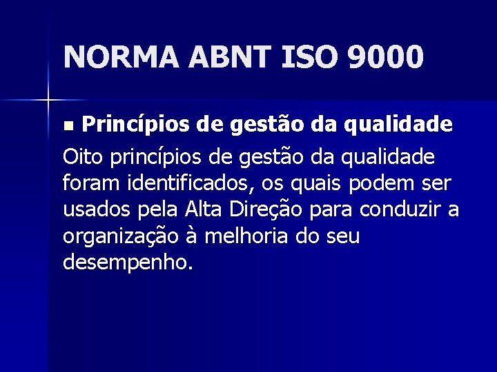 NORMA ABNT ISO 9000 Princípios de gestão da qualidade Oito princípios de gestão da