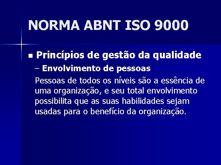 NORMA ABNT ISO 9000 n Princípios de gestão da qualidade – Envolvimento de pessoas