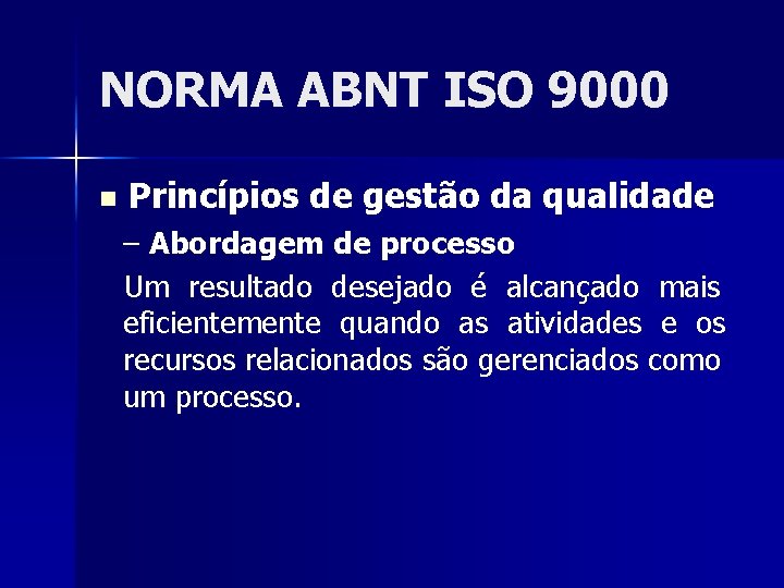 NORMA ABNT ISO 9000 n Princípios de gestão da qualidade – Abordagem de processo