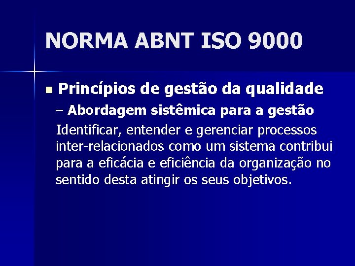 NORMA ABNT ISO 9000 n Princípios de gestão da qualidade – Abordagem sistêmica para