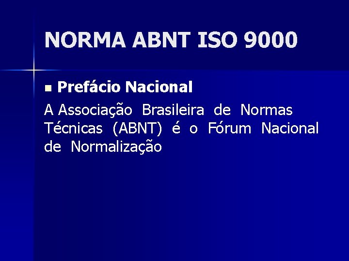 NORMA ABNT ISO 9000 Prefácio Nacional A Associação Brasileira de Normas Técnicas (ABNT) é