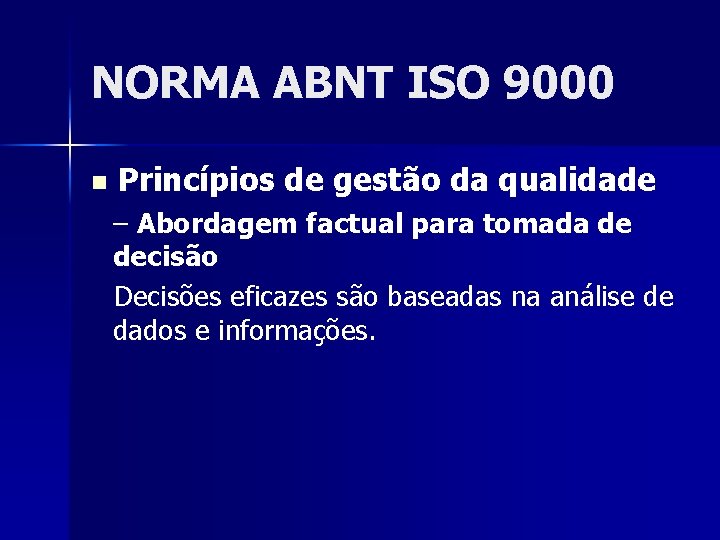 NORMA ABNT ISO 9000 n Princípios de gestão da qualidade – Abordagem factual para