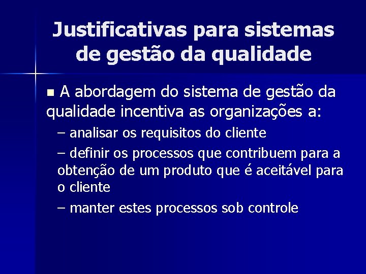Justificativas para sistemas de gestão da qualidade A abordagem do sistema de gestão da