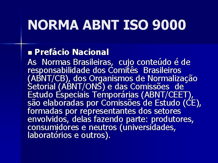 NORMA ABNT ISO 9000 Prefácio Nacional As Normas Brasileiras, cujo conteúdo é de responsabilidade