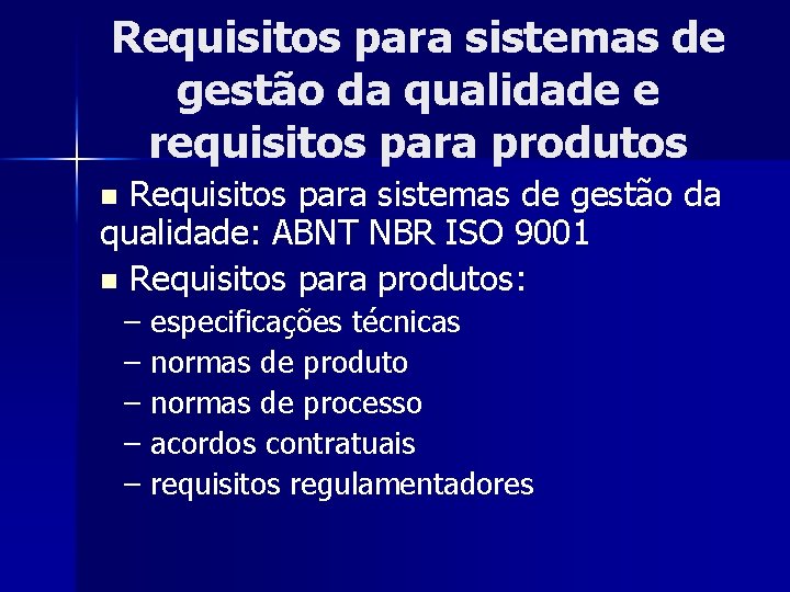 Requisitos para sistemas de gestão da qualidade e requisitos para produtos Requisitos para sistemas