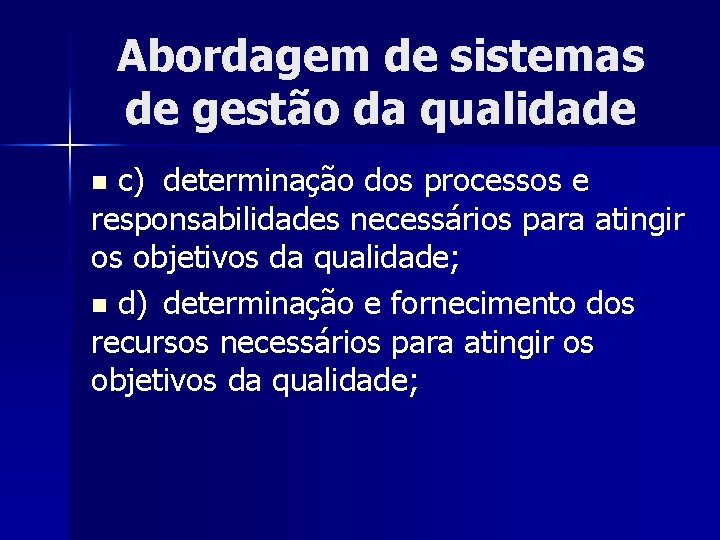 Abordagem de sistemas de gestão da qualidade c) determinação dos processos e responsabilidades necessários