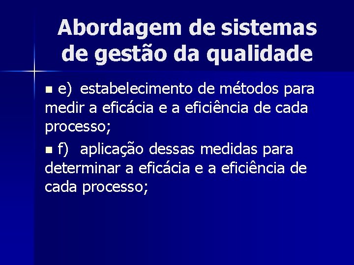 Abordagem de sistemas de gestão da qualidade e) estabelecimento de métodos para medir a