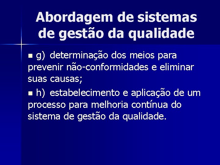 Abordagem de sistemas de gestão da qualidade g) determinação dos meios para prevenir não-conformidades