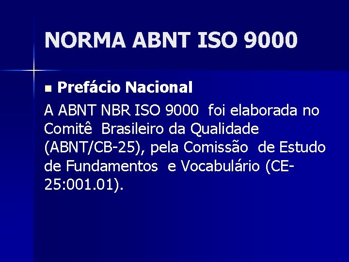 NORMA ABNT ISO 9000 Prefácio Nacional A ABNT NBR ISO 9000 foi elaborada no