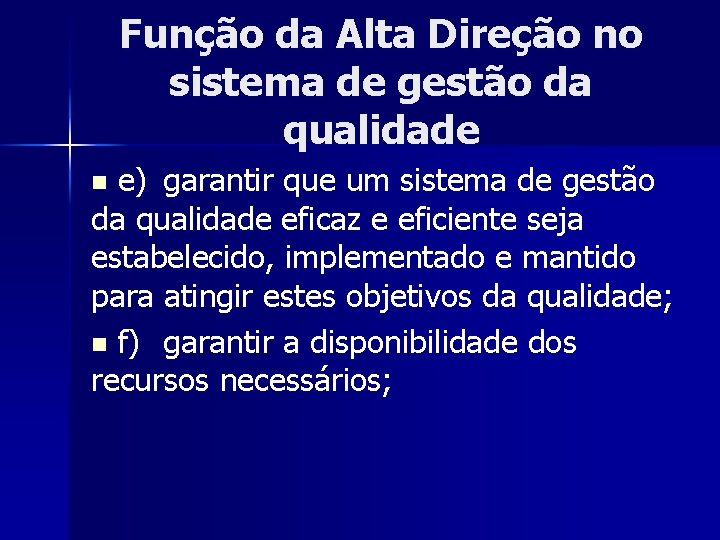 Função da Alta Direção no sistema de gestão da qualidade e) garantir que um