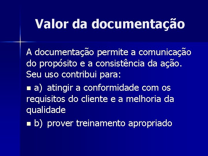 Valor da documentação A documentação permite a comunicação do propósito e a consistência da