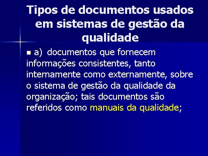 Tipos de documentos usados em sistemas de gestão da qualidade a) documentos que fornecem