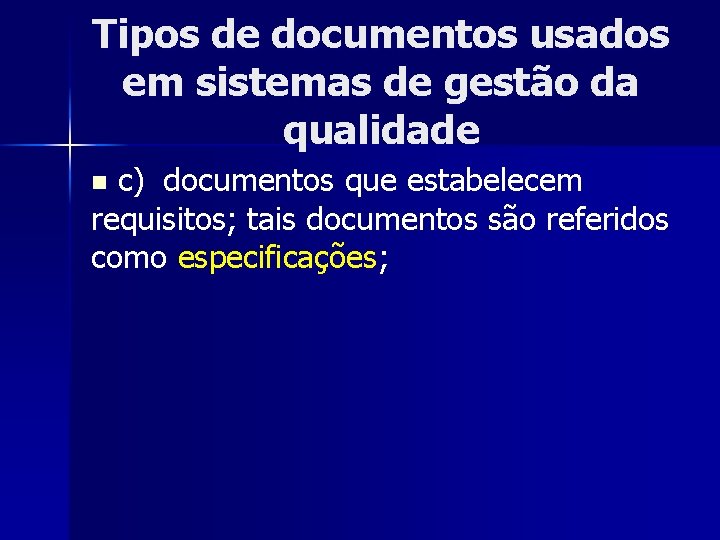 Tipos de documentos usados em sistemas de gestão da qualidade c) documentos que estabelecem