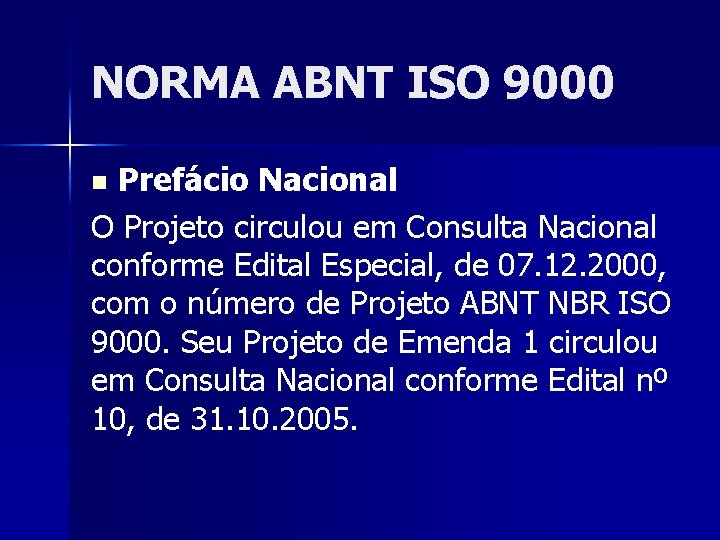 NORMA ABNT ISO 9000 Prefácio Nacional O Projeto circulou em Consulta Nacional conforme Edital