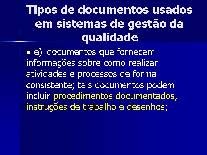Tipos de documentos usados em sistemas de gestão da qualidade e) documentos que fornecem