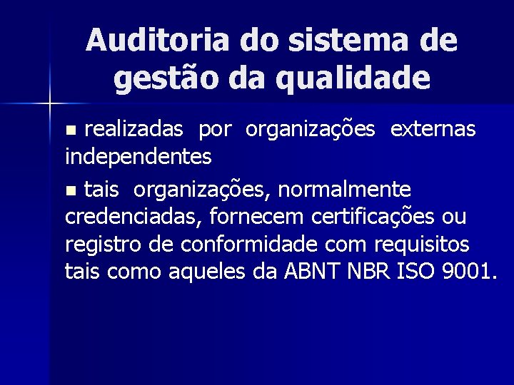 Auditoria do sistema de gestão da qualidade realizadas por organizações externas independentes n tais