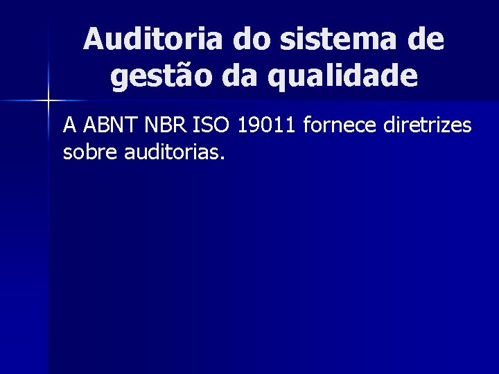 Auditoria do sistema de gestão da qualidade A ABNT NBR ISO 19011 fornece diretrizes