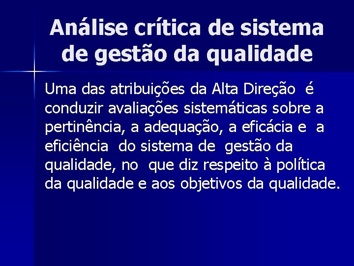 Análise crítica de sistema de gestão da qualidade Uma das atribuições da Alta Direção