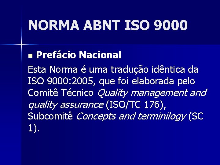 NORMA ABNT ISO 9000 Prefácio Nacional Esta Norma é uma tradução idêntica da ISO