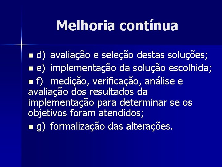 Melhoria contínua d) avaliação e seleção destas soluções; n e) implementação da solução escolhida;