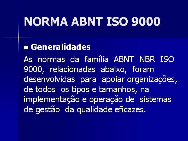 NORMA ABNT ISO 9000 Generalidades As normas da família ABNT NBR ISO 9000, relacionadas