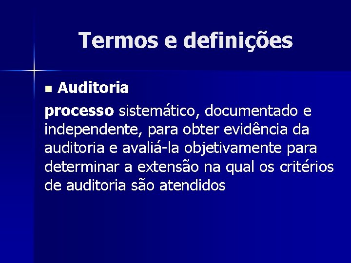 Termos e definições Auditoria processo sistemático, documentado e independente, para obter evidência da auditoria