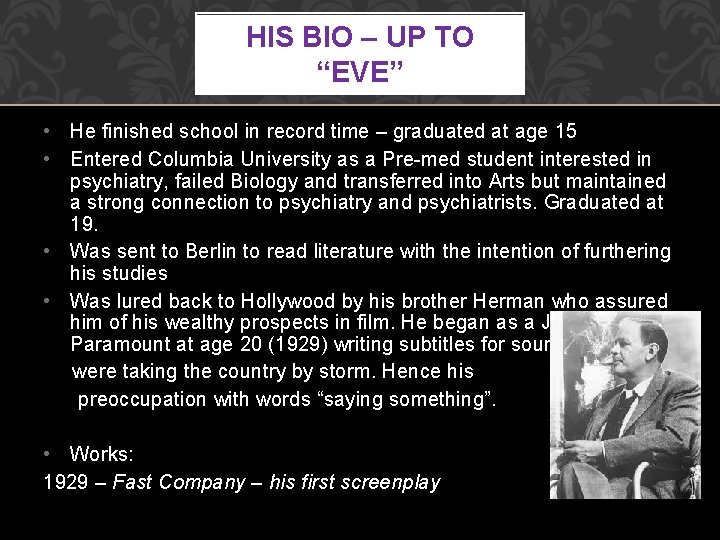 HIS BIO – UP TO “EVE” • He finished school in record time –