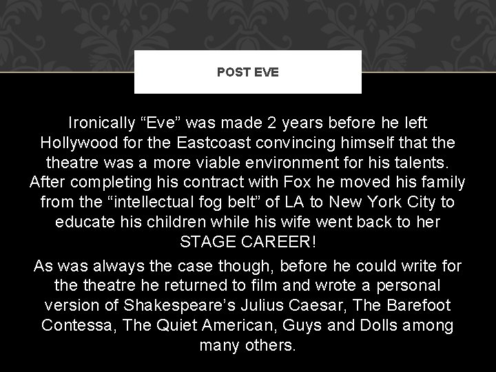 POST EVE Ironically “Eve” was made 2 years before he left Hollywood for the