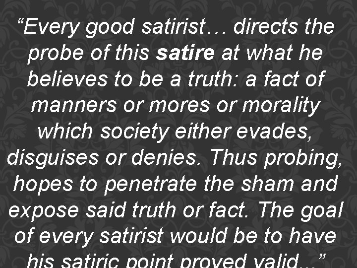 “Every good satirist… directs the probe of this satire at what he believes to