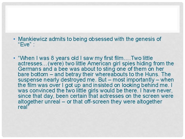  • Mankiewicz admits to being obsessed with the genesis of “Eve” : •