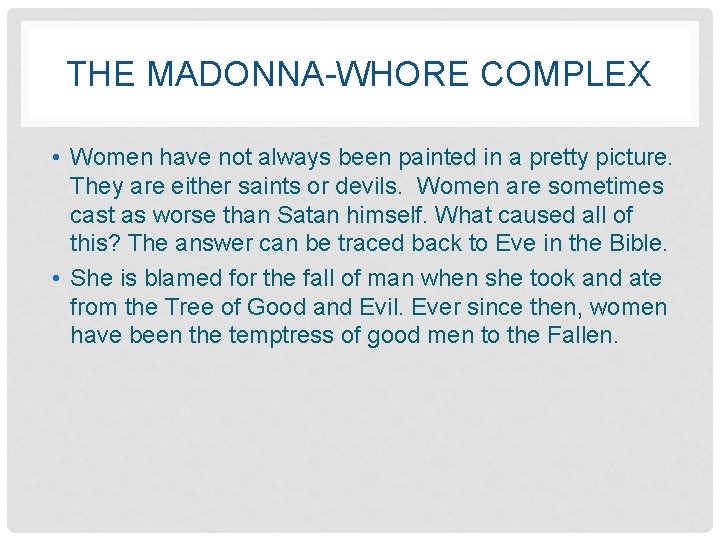 THE MADONNA-WHORE COMPLEX • Women have not always been painted in a pretty picture.