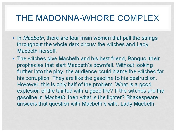 THE MADONNA-WHORE COMPLEX • In Macbeth, there are four main women that pull the