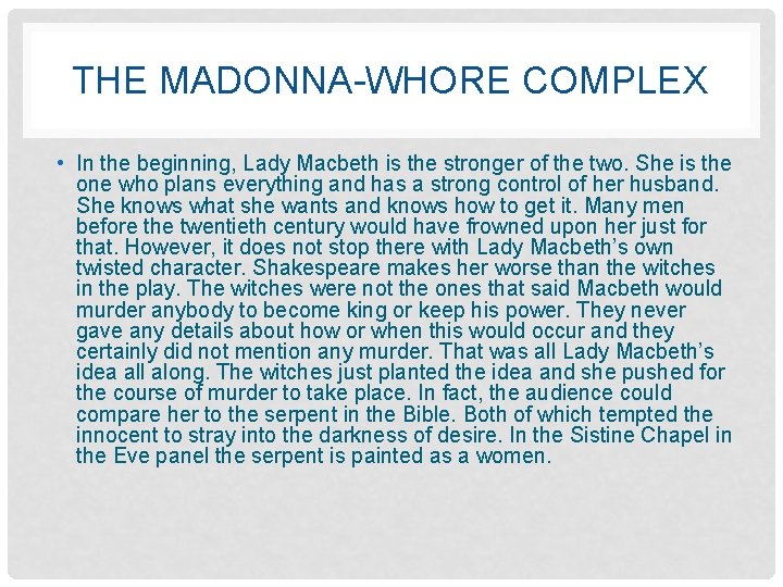THE MADONNA-WHORE COMPLEX • In the beginning, Lady Macbeth is the stronger of the