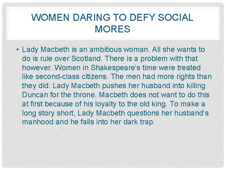WOMEN DARING TO DEFY SOCIAL MORES • Lady Macbeth is an ambitious woman. All