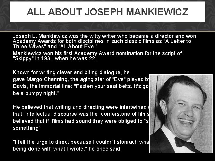 ALL ABOUT JOSEPH MANKIEWICZ Joseph L. Mankiewicz was the witty writer who became a
