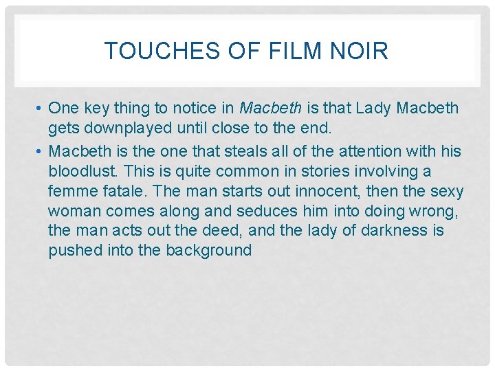 TOUCHES OF FILM NOIR • One key thing to notice in Macbeth is that