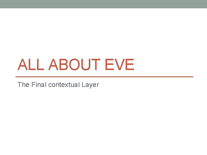 ALL ABOUT EVE The Final contextual Layer 