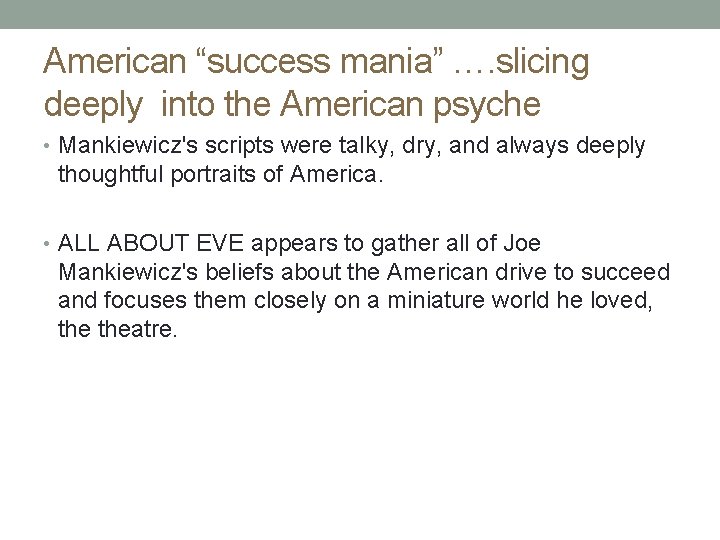 American “success mania” …. slicing deeply into the American psyche • Mankiewicz's scripts were