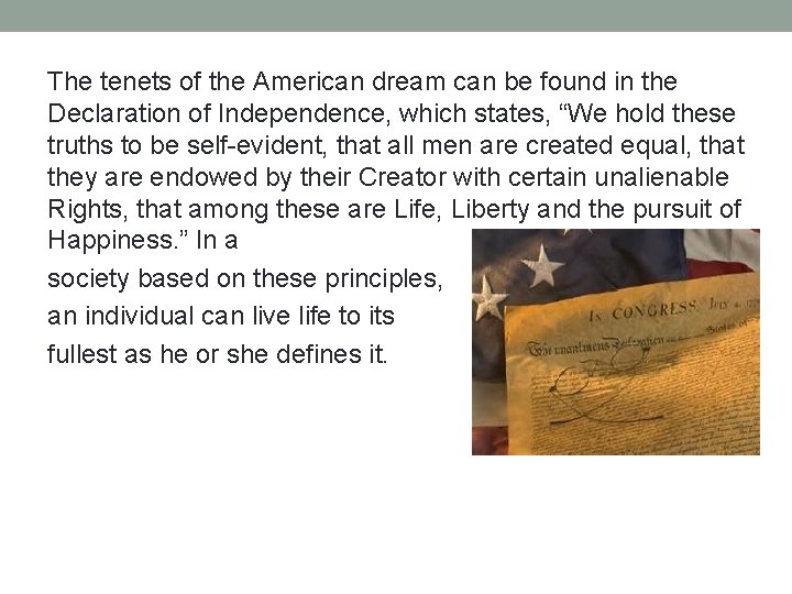 The tenets of the American dream can be found in the Declaration of Independence,
