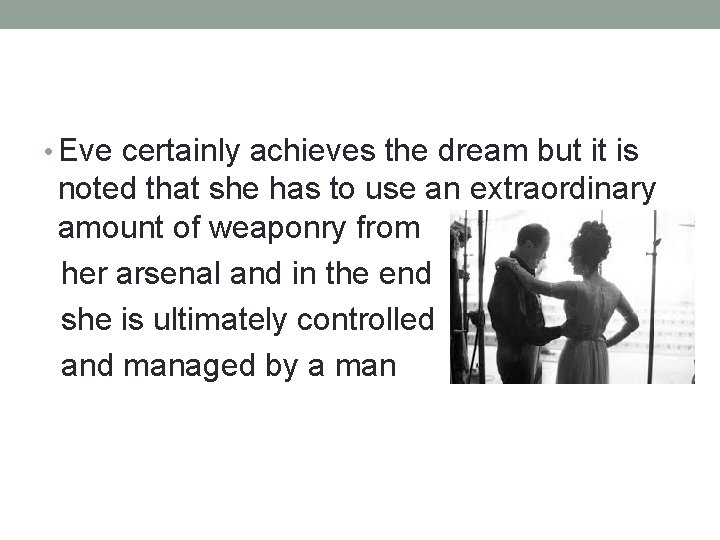  • Eve certainly achieves the dream but it is noted that she has