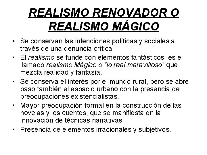 REALISMO RENOVADOR O REALISMO MÁGICO • Se conservan las intenciones políticas y sociales a