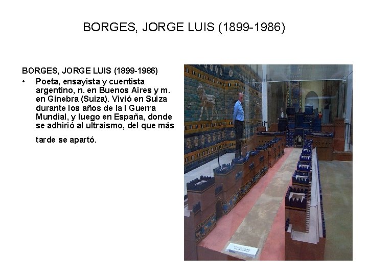 BORGES, JORGE LUIS (1899 -1986) • Poeta, ensayista y cuentista argentino, n. en Buenos