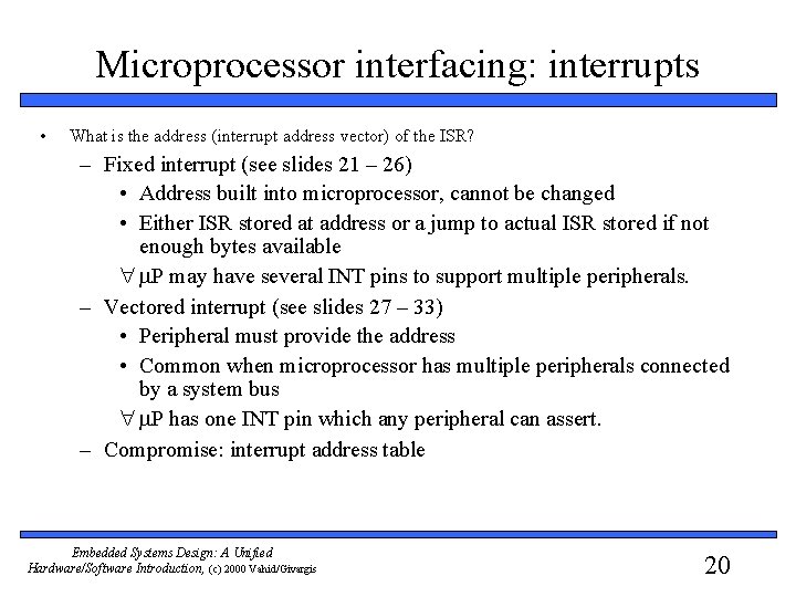 Microprocessor interfacing: interrupts • What is the address (interrupt address vector) of the ISR?