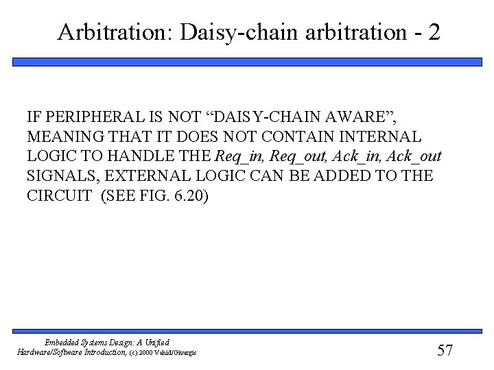 Arbitration: Daisy-chain arbitration - 2 IF PERIPHERAL IS NOT “DAISY-CHAIN AWARE”, MEANING THAT IT