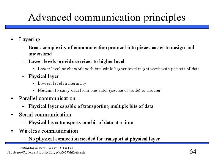 Advanced communication principles • Layering – Break complexity of communication protocol into pieces easier