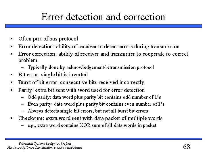 Error detection and correction • Often part of bus protocol • Error detection: ability