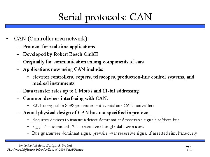 Serial protocols: CAN • CAN (Controller area network) – – Protocol for real-time applications